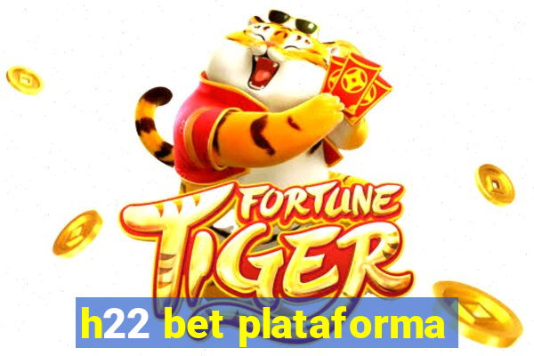 h22 bet plataforma